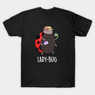 Ladybug Cute Bug Pun T-Shirt